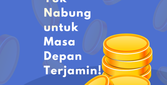 Yuk_Nabung_untuk_Masa_Depan_Terjamin